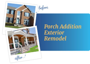 Porch Addition Exterior Remodel